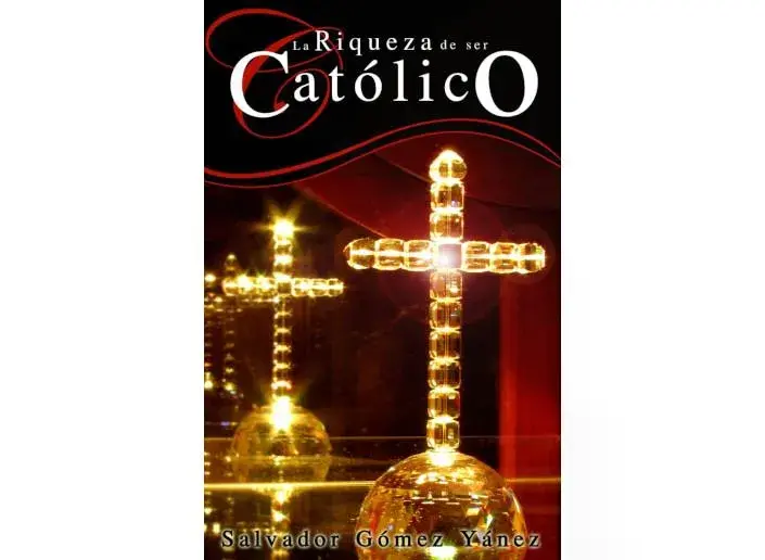 La riqueza de ser Católico